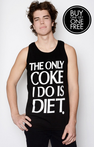 THE ONLY COKE I DO IS DIET TANK TOP